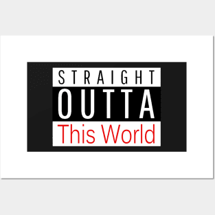 STRAIGHT OUTTA This World Posters and Art